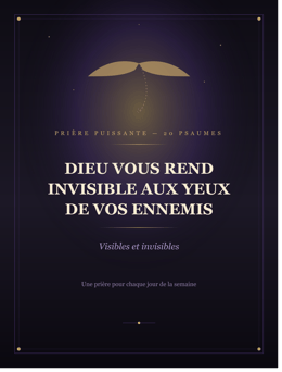 Dieu Vous Rend Invisible aux Yeux de Vos Ennemis, Visibles et Invisibles