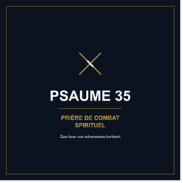 ⚔️🔥 PSAUME 35 — LA PRIÈRE QUI FAIT TOMBER VOS ENNEMIS