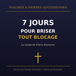 7 JOURS POUR BRISER TOUT BLOCAGE