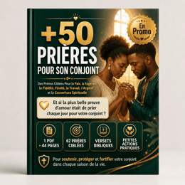 +50 Prières Clés Pour Ta Femme ou Ton Mari: Paix, Fidélité, Travail, Argent, Protection Spirituelle