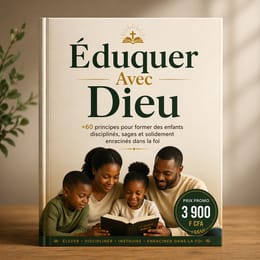 Éduquer Tes Enfants Avec Dieu : +60 principes pour former des enfants enracinés dans la foi