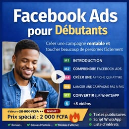 Formation Facebook Ads pour Débutants – Créer une Campagne Rentable et Convertir sur WhatsApp