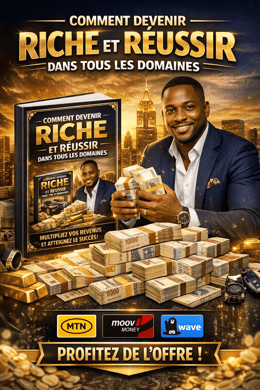 COMMENT DEVENIR RICHE ET RÉUSSIR DANS TOUS LES DOMAINES