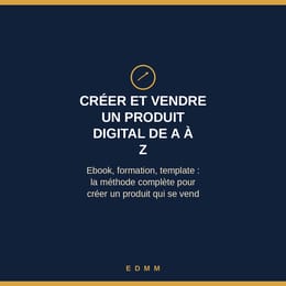 Créer et vendre un produit digital de A à z
