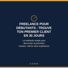 "Freelance pour débutants : trouve ton premier client en 30 jours"