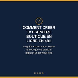 Comment créer ta première boutique en ligne en 48h