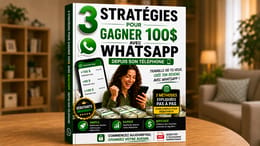 3 STRATÉGIES POUR GAGNER DE L'ARGENT AVEC WHATSAPP DEPUIS SON TÉLÉPHONE
