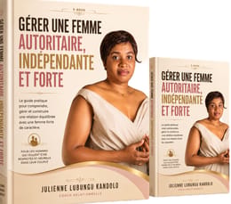 GÉRER UNE FEMME AUTORITAIRE, INDÉPENDANTE ET FORTE