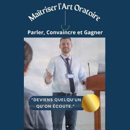 MAÎTRISER L'ART ORATOIRE