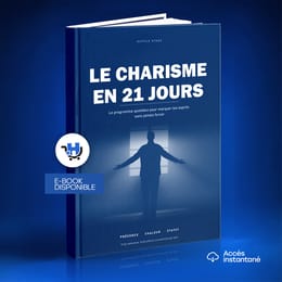 Le Charisme en 21 Jours : Deviens la Personne qu'on Remarque Dès qu'elle Entre dans une Pièce