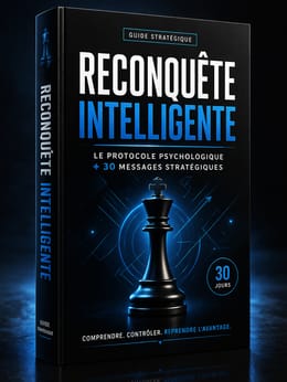 Reconquête Intelligente - Protocole psychologique + 30 messages stratégiques pour récupérer ton ex