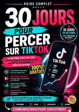 Guide Complet : 30 Jours pour Percer sur TikTok