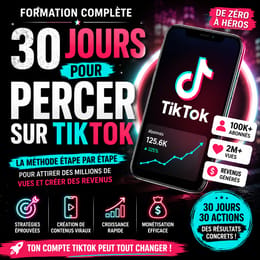 La Méthode des 30 Jours pour Percer sur TikTok et Attirer des Milliers de Vues