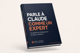 Parle à Claude comme un expert Le guide qui change tout ce que tu obtiens