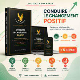 Conduire le Changement Positif — Le Protocole du Leader en 90 Jours