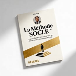 La Méthode SOCLE™ — Le guide du CEO africain qui veut un business solide sans tout porter seul.