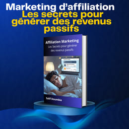 Marketing d’affiliation : Les secrets pour générer des revenus passifs