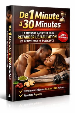 "De 1 Minute à 30 Minutes : La Méthode Naturelle pour Retarder l’Éjaculation"