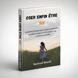 Oser enfin être soi : Le guide pratique pour vaincre la timidité, prendre sa place et ....