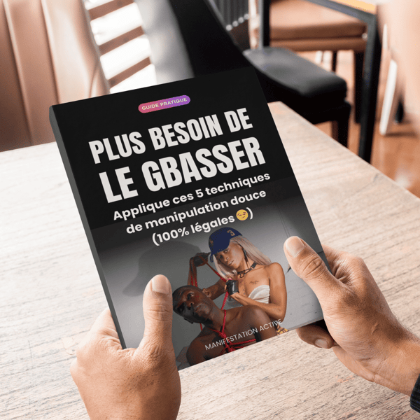 Plus besoin de le Gbasser. Applique ces 5 techniques de manipulation douce (100% légales 😏)