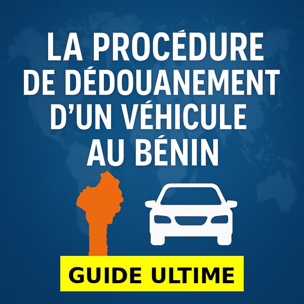 Procédure Dédouanement Véhicule