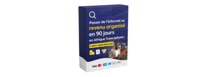 Passer de l'informel au revenu organisé en 90 jours en Afrique francophone : cadre opérationnel