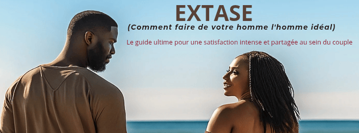 EXTASE – Le Secret des Hommes Enfin Dévoilé pour une Relation Idéale