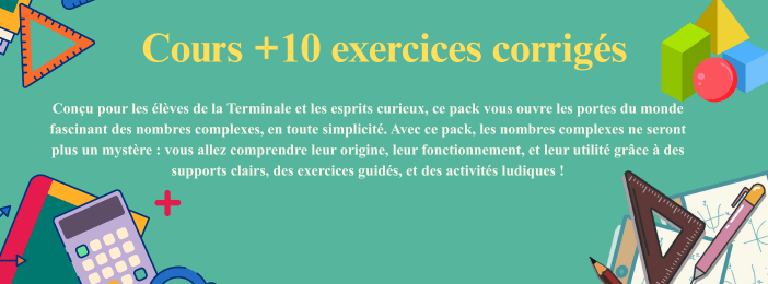 Cours +10 exercices corrigés sur les Nombres Complexes Niveau Terminale (Ts)