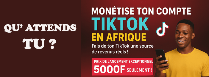 MONETISATION DE SON COMPTE TIK TOK EN AFRIQUE