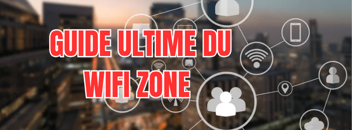 Guide ultime du WiFi Zone