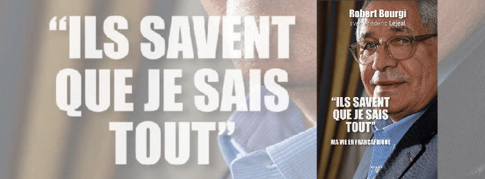 "Ils savent que je sais tout" Ma vie en francafrique - Robert Bourgi