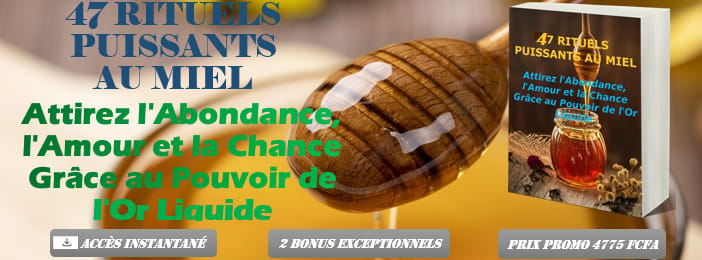 47 Rituels Puissants au Miel - Attirez l'Abondance, l'Amour et la Chance grâce au Pouvoir du Miel