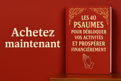 Les 40 Psaumes pour débloquer vos activités et prospérer financièrement
