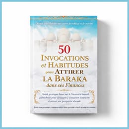 50 INVOCATIONS ET HABITUDES POUR ATTIRER LA BARAKA DANS SES FINANCES