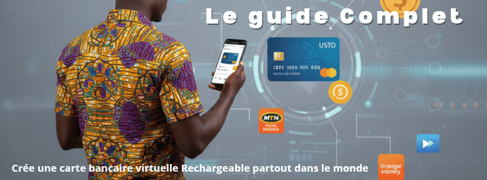 Guide Complet: Création de Carte Bancaire virtuelle Rechargeable partout dans le monde