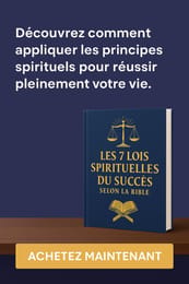 Les 7 Lois Spirituelles du Succès selon la Bible