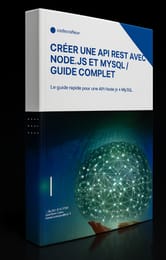 Comment Créer une API REST avec Node.js et MySQL – Guide Complet