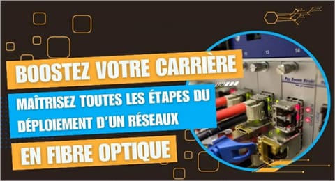 📡 Formation : Tout comprendre sur les Réseaux FTTH et la Fibre Optique