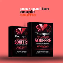 POURQUOI TON COUPLE SOUFFRE