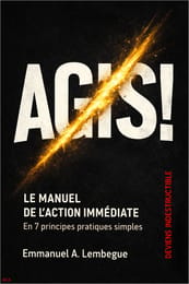 [EBOOK] AGIS ! LE MANUEL DE L’ACTION IMMÉDIATE