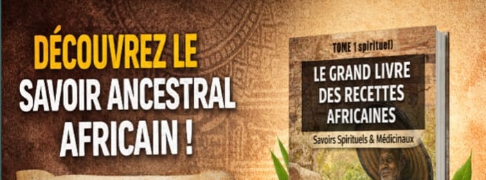 Le Grand Livre des Recettes Africaines – Savoirs Spirituels et Médicinaux