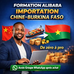 Formations Alibaba importation Chine -Burkina faso