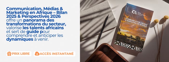 Communication, Médias & Marketing en Afrique  : Bilan 2025 & perspectives 2026