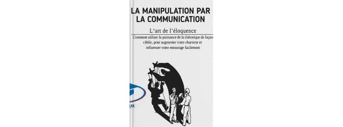 LA MANIPULATION PAR LA COMMUNICATION