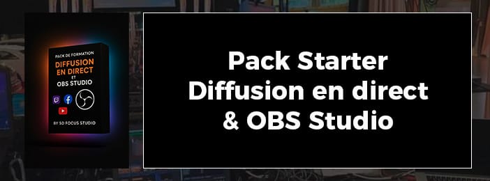 Pack Starter – Diffusion en direct & OBS Studio