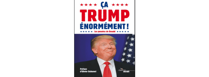 Comment ÇA TRUMP ÉNORMÉMENT transforme votre vision de Donald Trump