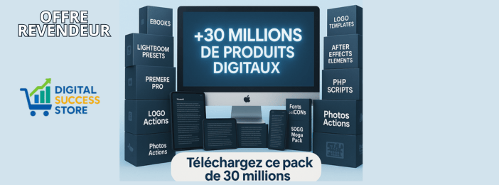 Accédez à 30 MILLIONS de Produits Digitaux Revendable.