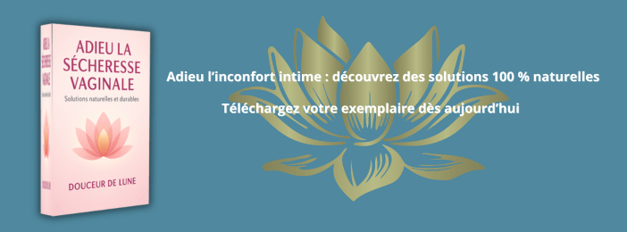Adieu la sécheresse vaginale  Solutions naturelles et durables