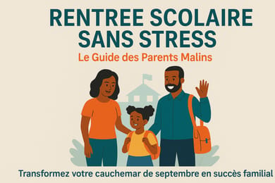 RENTRÉE SCOLAIRE SANS STRESS - Le Guide des Parents Malins