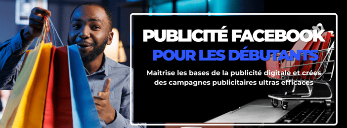 PUBLICITE FACEBOOK POUR LES DEBUTANTS